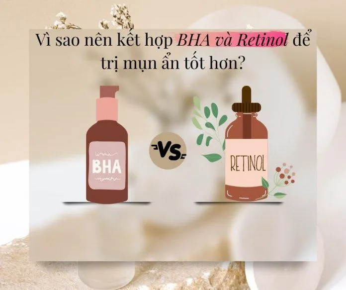 Kết hợp BHA và Retinol trong cùng routine dưỡng da sẽ tăng khả năng thanh tẩy tế bào chết và tăng sinh tế bào mới vô cùng hiệu quả (nguồn: Blogphunu.edu.vn)