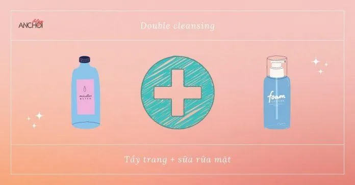 Kết hợp phương pháp double cleansing để làm sạch da hoàn hảo nhất ( Nguồn: Blogphunu.edu.vn)