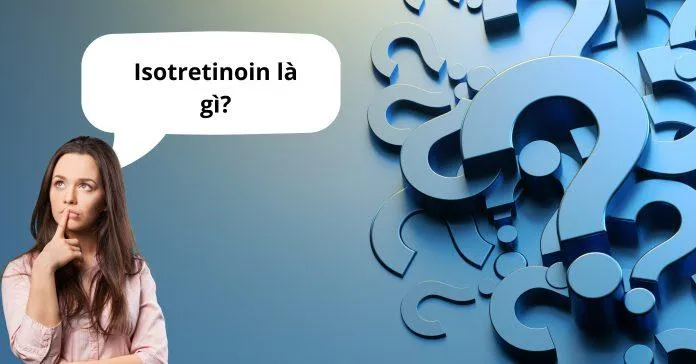 Isotretinoin là một dẫn xuất có nguồn gốc từ vitamin A giúp trị mụn trứng cá ( Nguồn: Blogphunu.edu.vn)