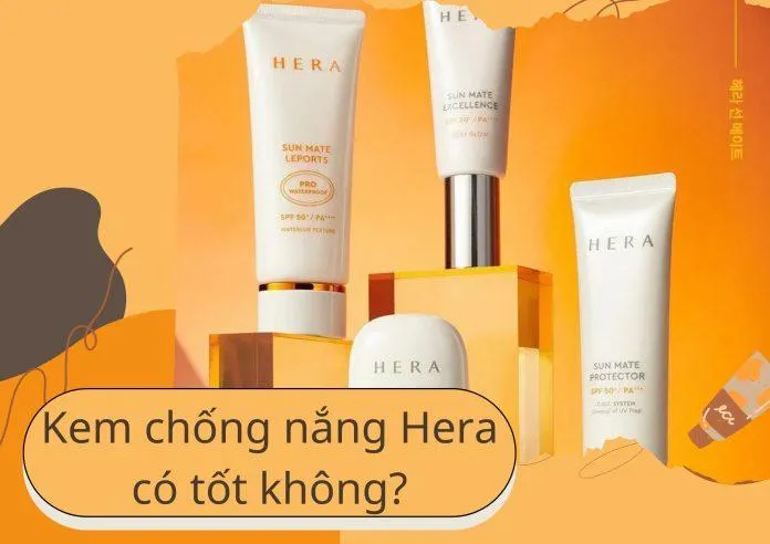 Đánh giá Top 6 loại kem chống nắng Hera: kem chống nắng nổi tiếng Hàn Quốc có thật sự tốt?