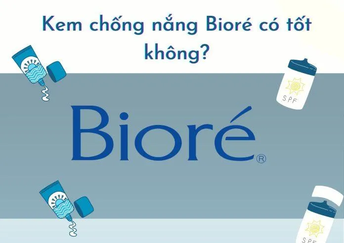 Kem chống nắng Bioré có mấy loại? Top 9 kem chống nắng Biore phổ biến nhất hiện nay