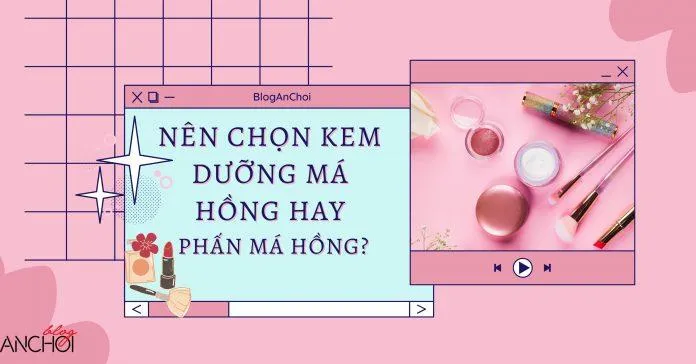 Kem dưỡng má hồng hiện đang là xu hướng được các cô nàng yêu thích ( nguồn: Blogphunu.edu.vn)