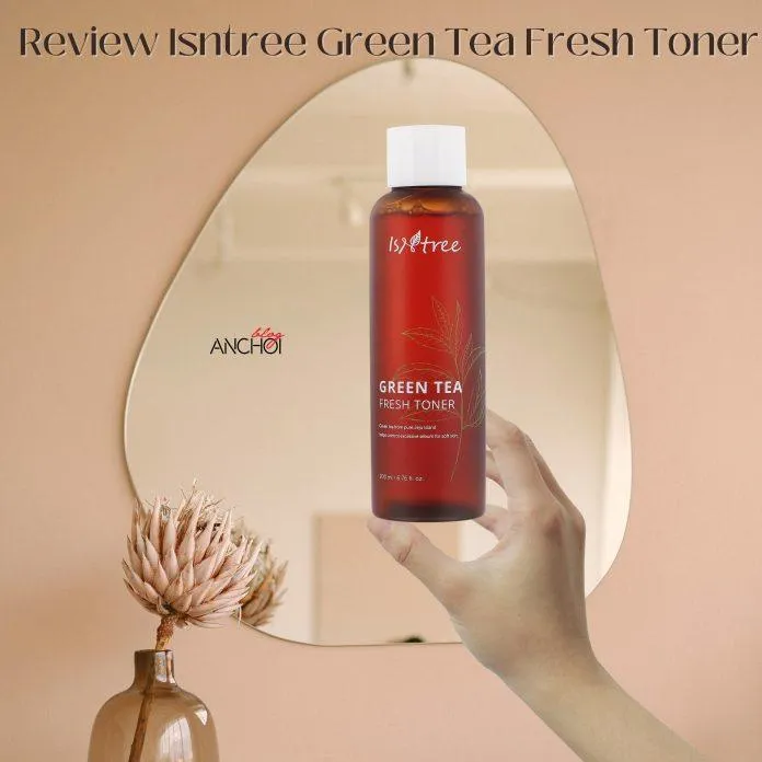 Nước hoa hồng Isntree Green Tea Fresh Toner giúp kiềm dầu, dưỡng ẩm và phục hồi da ( Nguồn: Blogphunu.edu.vn)