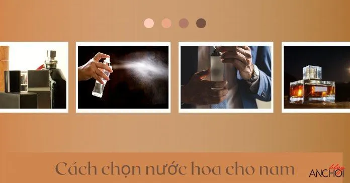 Cách chọn nước hoa cho nam chuẩn chỉnh các chàng nên biết ( Nguồn: Blogphunu.edu.vn)