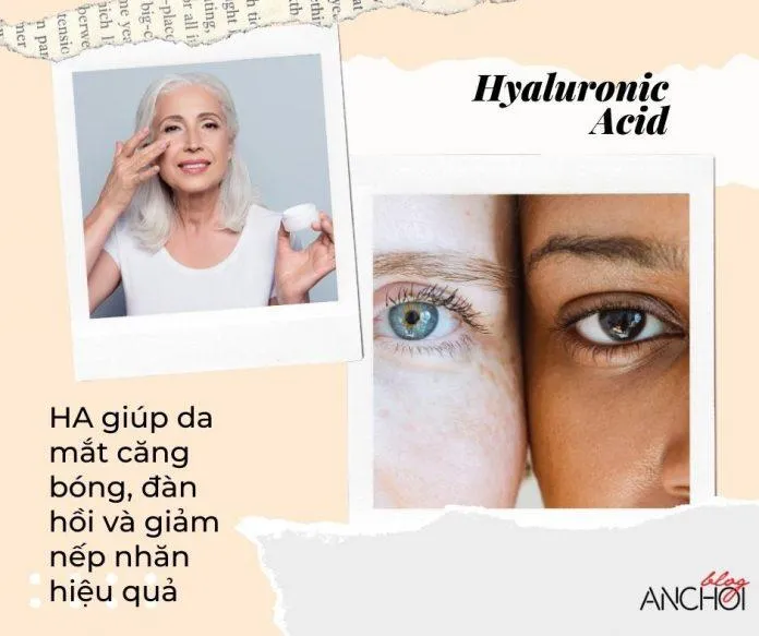 Kem dưỡng mắt chứa HA (Hyaluronic Acid) có khả năng dưỡng ẩm mạnh mẽ giúp da ẩm mượt, đàn hồi và cải thiện dấu hiệu nếp nhăn nông (nguồn: Blogphunu.edu.vn)